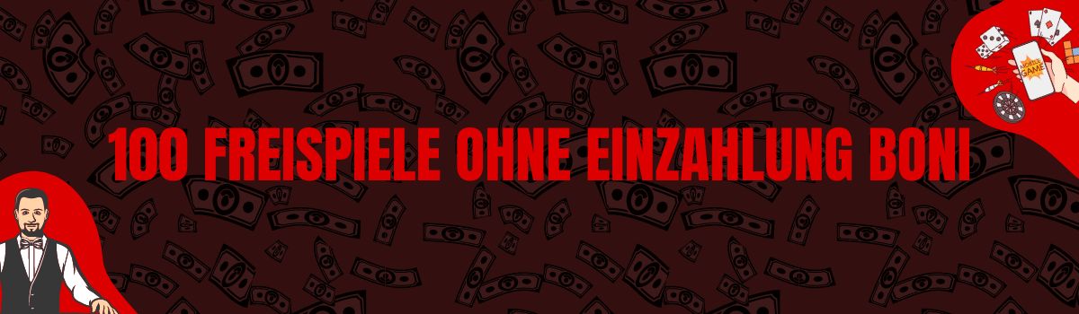 100 Freispiele ohne Einzahlung Boni