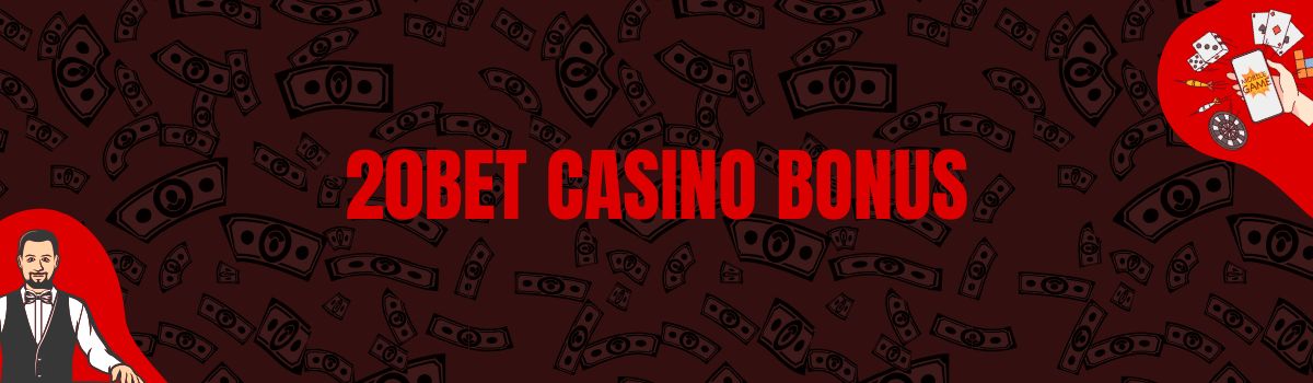 20Bet Casino Bonus