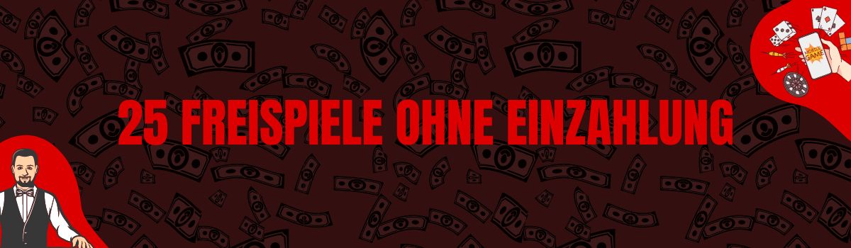 25 Freispiele ohne Einzahlung