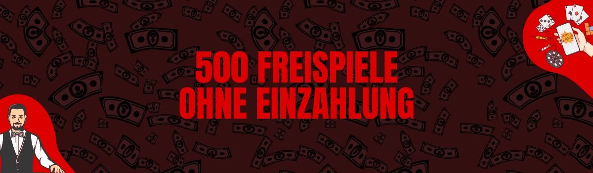 500 Freispiele ohne Einzahlung