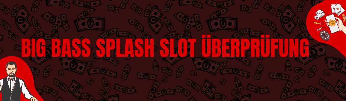 Big Bass Splash Slot Ueberpruefung