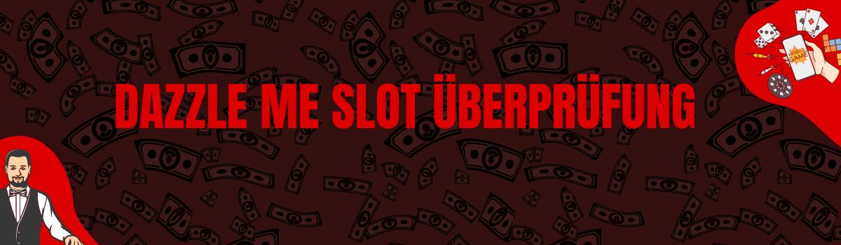 Dazzle Me slot Überprüfung