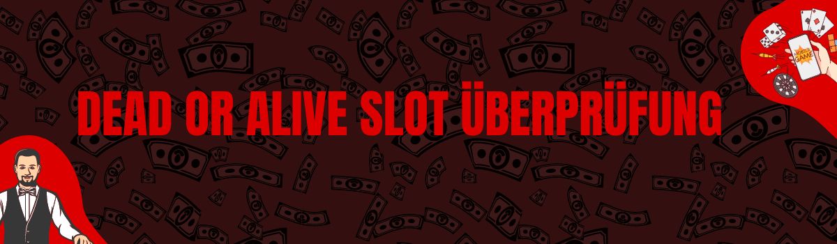 Dead or alive slot Überprüfung