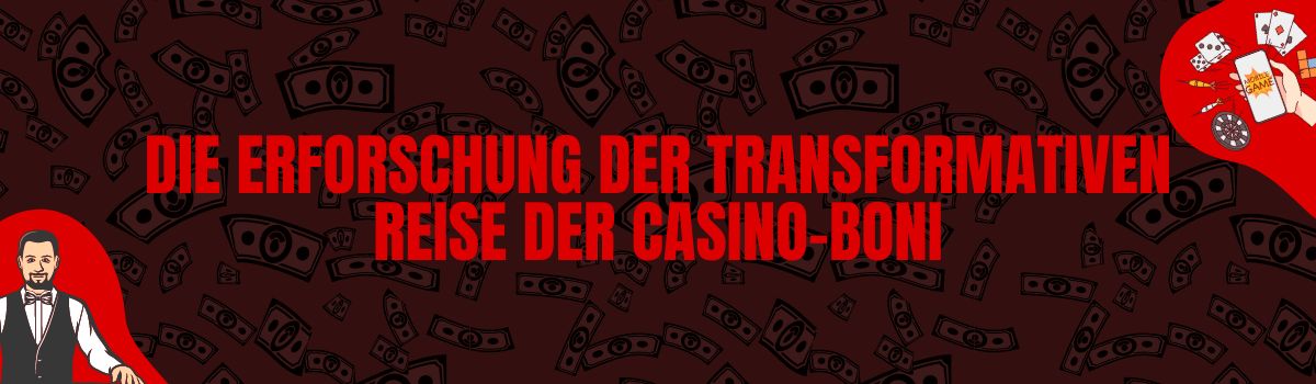 Die Erforschung der transformativen Reise der Casino-Boni