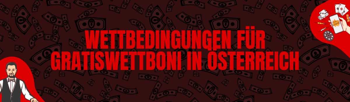 Die besten Wettbedingungen für Gratiswettboni in Österreich