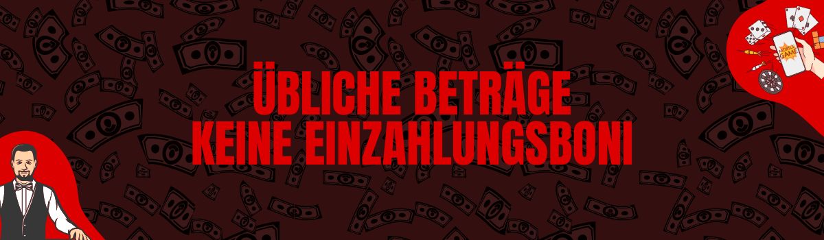 Die üblichen Beträge, die in Deutschland als Bonus ohne Einzahlung belohnt werden