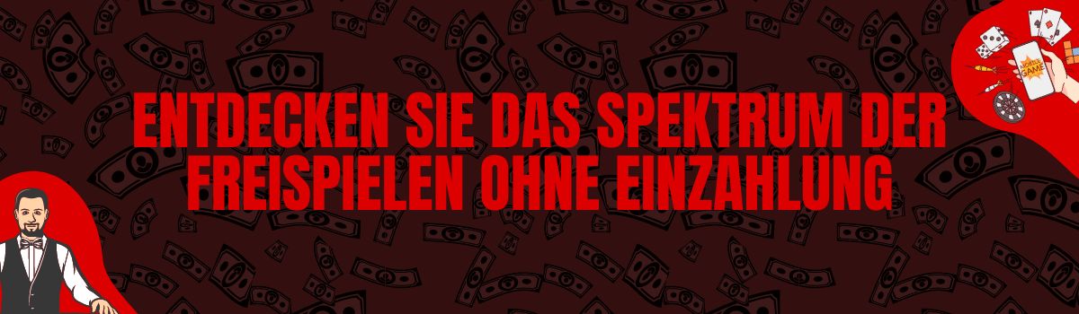 Entdecken Sie das Spektrum der Freispielen ohne Einzahlung