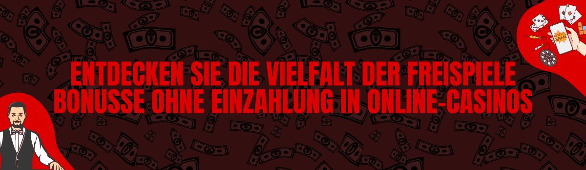 Entdecken Sie die Vielfalt der Freispiele Bonusse ohne Einzahlung in Online-Casinos