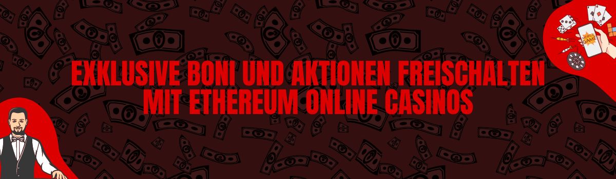 Exklusive Boni und Aktionen freischalten mit Ethereum-Online-Casinos