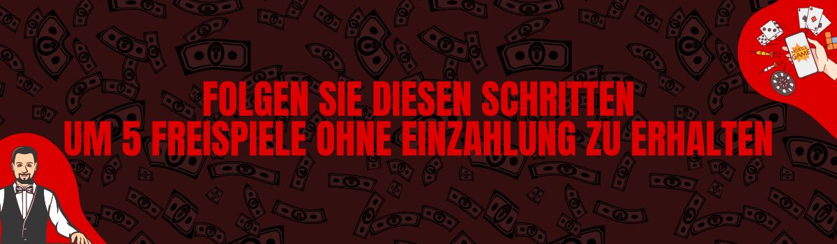 Folgen Sie diesen Schritten um 5 Freispiele ohne Einzahlung zu erhalten