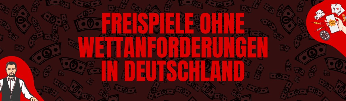 Freispiele ohne Einzahlung mit oder ohne Wettanforderungen in Deutschland