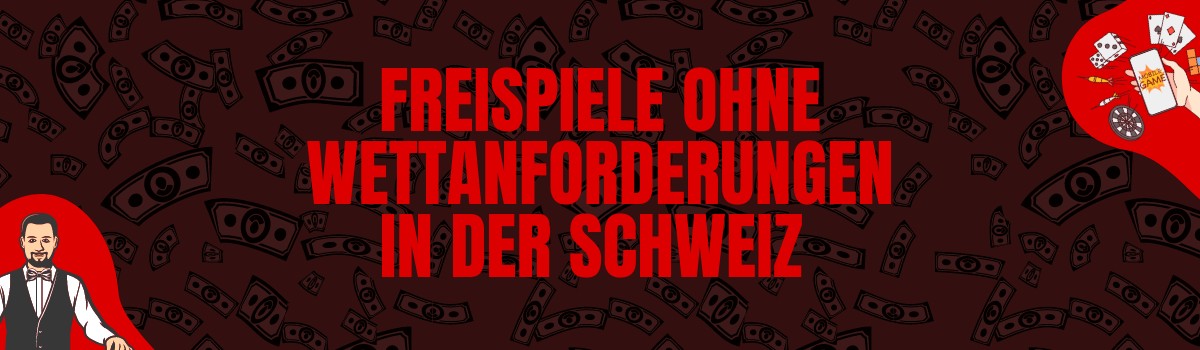 Freispiele ohne Einzahlung mit oder ohne Wettanforderungen in der Schweiz