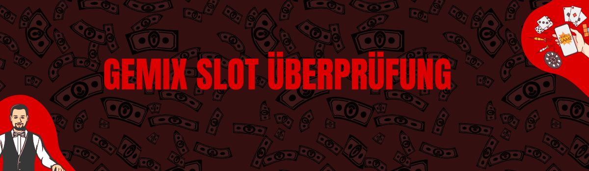 Gemix slot Überprüfung