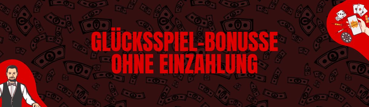 Glücksspiel-Bonusse ohne Einzahlung