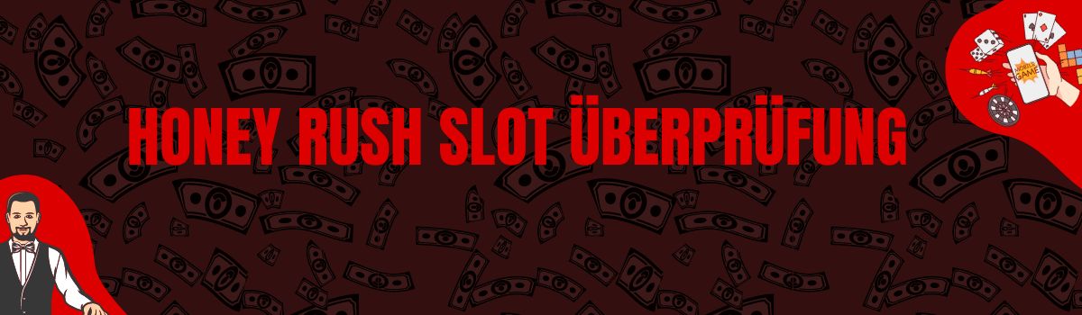 Honey Rush slot Überprüfung