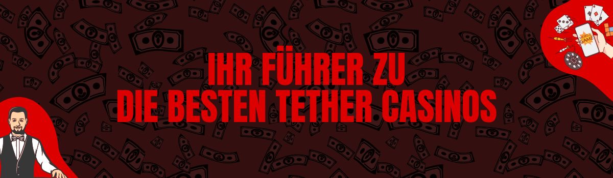 Ihr Führer zu die besten Tether Casinos