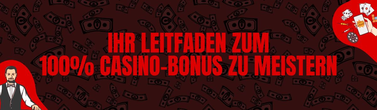 Ihr Leitfaden zum 100% Casino-Bonus zu meistern