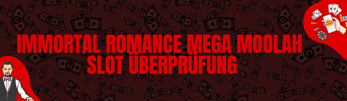 Immortal Romance Mega Moolah slot Überprüfung