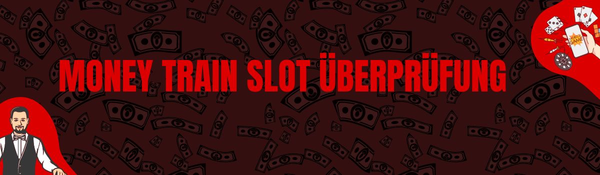 Money Train slot Überprüfung