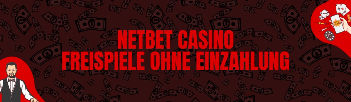 NetBet Casino Freispiele ohne Einzahlung und Bonus Codes ohne Einzahlung