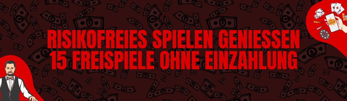 Risikofreies Spielen genießen 15 Freispiele ohne Einzahlung