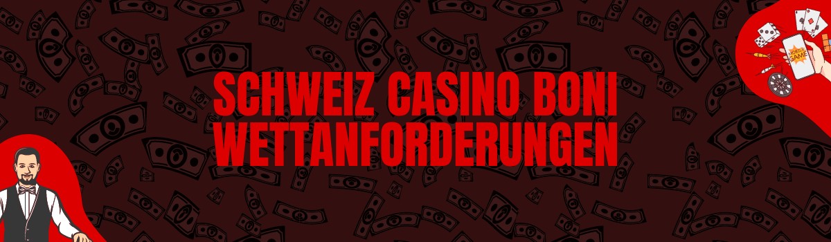 Schweiz Casino Boni Wettanforderungen