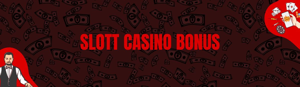 Slott Casino Bonus