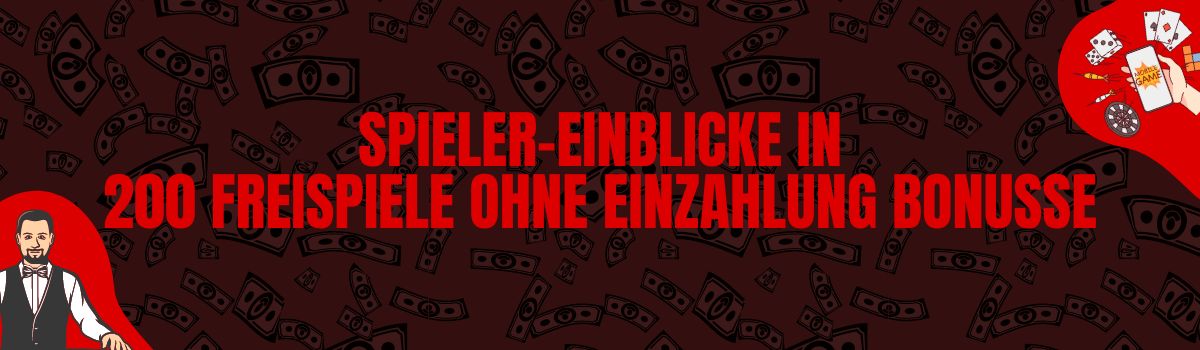 Spieler-Einblicke in 200 Freispiele ohne Einzahlung Bonusse