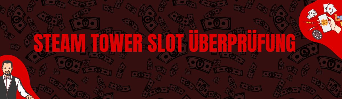 Steam Tower slot Überprüfung
