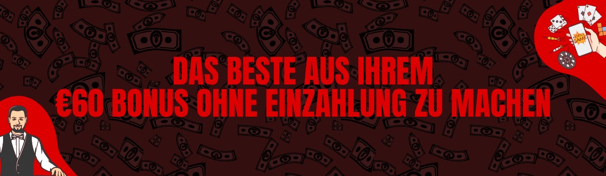 Tipps, um das Beste aus Ihrem €60 Bonus ohne Einzahlung zu machen