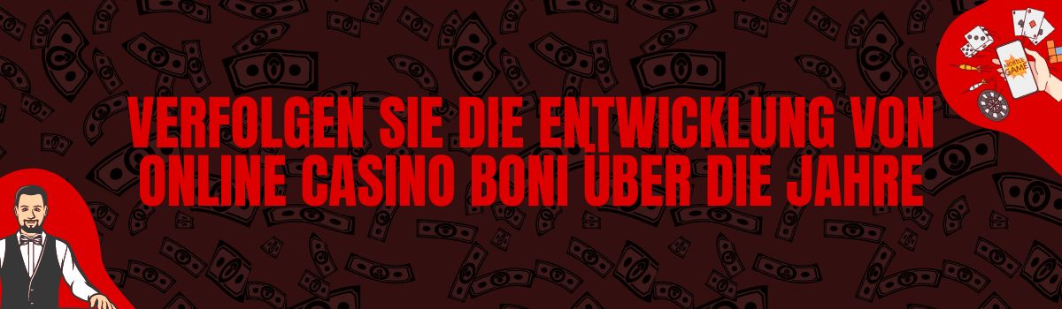 Verfolgen Sie die Entwicklung von Online Casino Boni über die Jahre