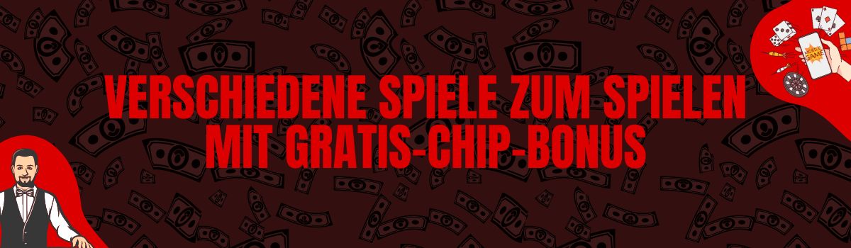 Verschiedene Spiele zum Spielen mit Gratis-Chip-Bonus