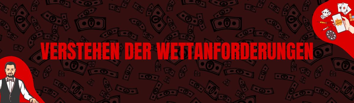 Verstehen der Wettanforderungen