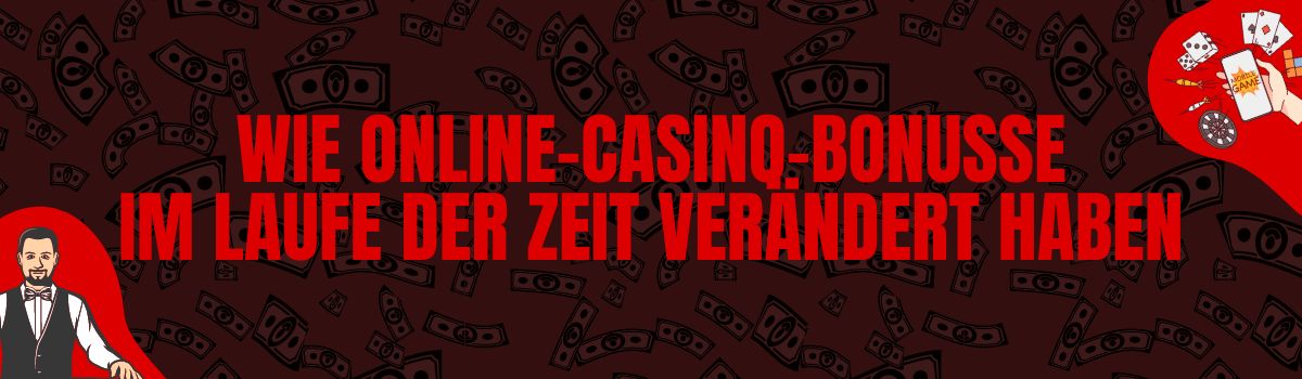 Wie Online-Casino-Bonusse im Laufe der Zeit verändert haben