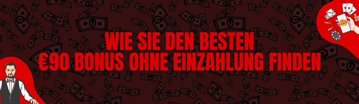 Wie Sie den besten 90 Euro Bonus ohne Einzahlung finden